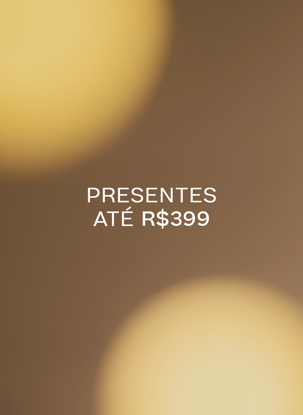 Presentes Até R$ 399